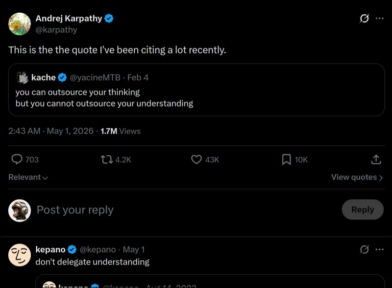 Screenshot of an X post by Andrej Karpathy quoting: 'you can outsource your thinking but you cannot outsource your understanding.' A reply by kepano adds: 'don't delegate understanding.'